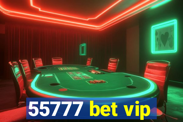 55777 bet vip